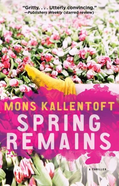 Spring Remains: a Thriller - Mons Kallentoft - Boeken - Atria Books - 9781451642711 - 24 maart 2015