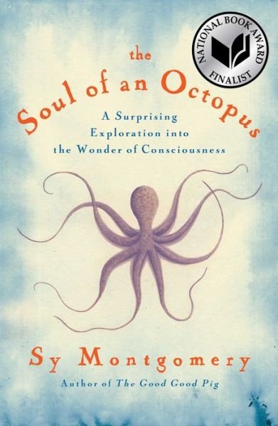 Cover for Sy Montgomery · The Soul of an Octopus: A Surprising Exploration into the Wonder of Consciousness (Gebundenes Buch) (2015)