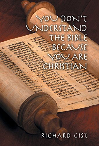 Cover for Richard Gist · You Don't Understand the Bible Because You Are Christian (Hardcover Book) (2014)