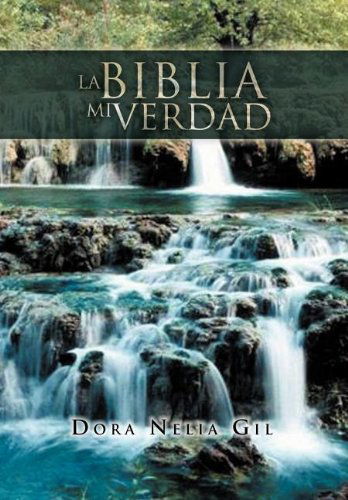 Cover for Dora Nelia Gil · La Biblia Mi Verdad (Hardcover Book) [Spanish edition] (2011)