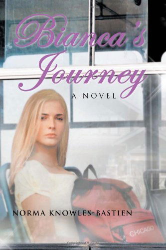 Cover for Norma Knowles-bastien · Bianca's Journey: a Novel (Paperback Book) (2011)