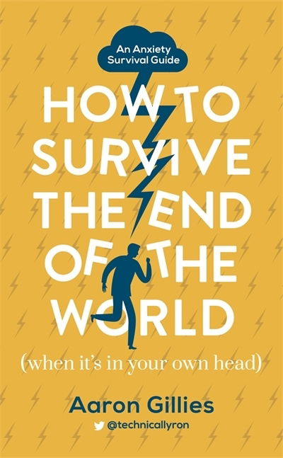 Cover for Aaron Gillies · How to Survive the End of the World (When it's in Your Own Head): An Anxiety Survival Guide (Paperback Book) (2019)