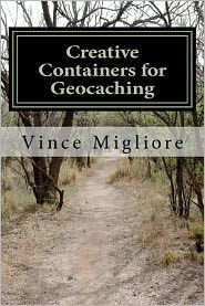 Cover for Vince Migliore · Creative Containers for Geocaching (Pocketbok) (2012)