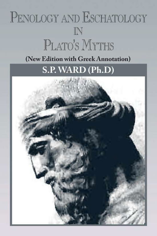 Cover for S P Ward · Penology and Eschatology in Plato's Myths: (New Edition with Greek Annotation) (Paperback Book) (2013)