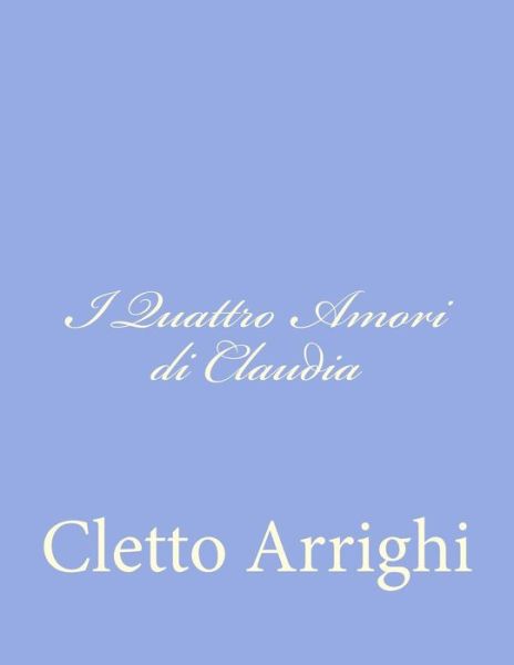 Cover for Cletto Arrighi · I Quattro Amori Di Claudia (Pocketbok) (2012)