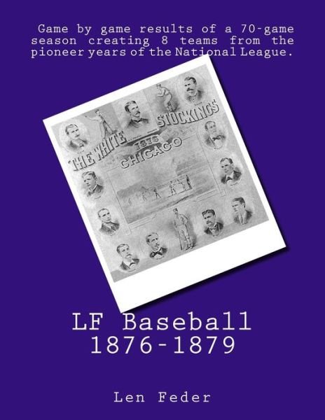 Lf Baseball 1876-1879 - Len Feder - Livres - Createspace - 9781482613711 - 6 mars 2013