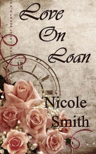 Love on Loan - Nicole Smith - Książki - CreateSpace Independent Publishing Platf - 9781484846711 - 13 maja 2013