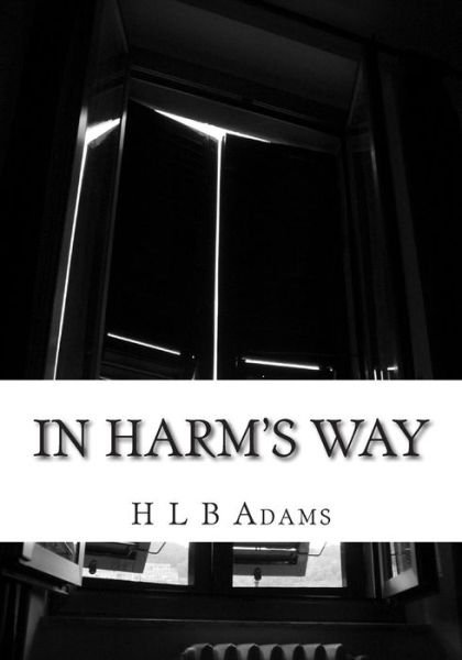 Cover for H Lb Adams · In Harm's Way: Will Brantley Find out Who is Behind Everything Before It's Too Late, or Will Savannah Get Caught in the Crossfire? (Taschenbuch) (2014)