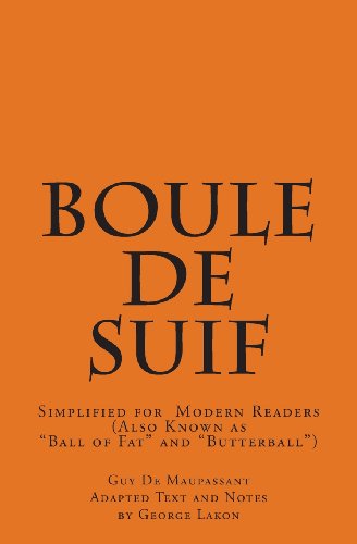Boule De Suif: Simplified for Modern Readers: Ball of Fat or Butterball - Guy De Maupassant - Books - CreateSpace Independent Publishing Platf - 9781489515711 - February 21, 2013