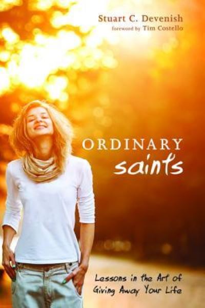 Ordinary Saints - Stuart C. Devenish - Livros - Wipf & Stock Publishers - 9781498285711 - 8 de março de 2017