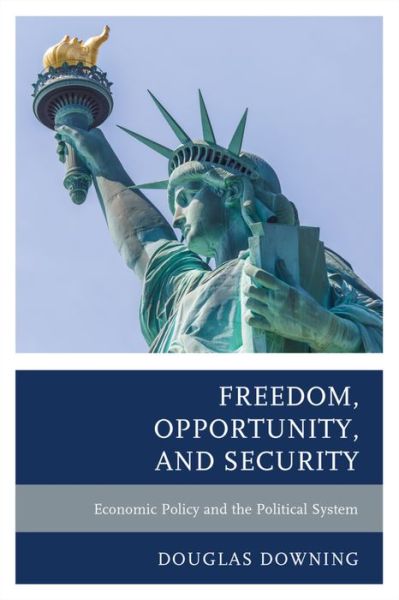 Cover for Douglas Downing · Freedom, Opportunity, and Security: Economic Policy and the Political System (Hardcover Book) (2015)