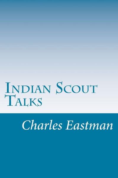 Cover for Charles a Eastman · Indian Scout Talks (Paperback Book) (2014)