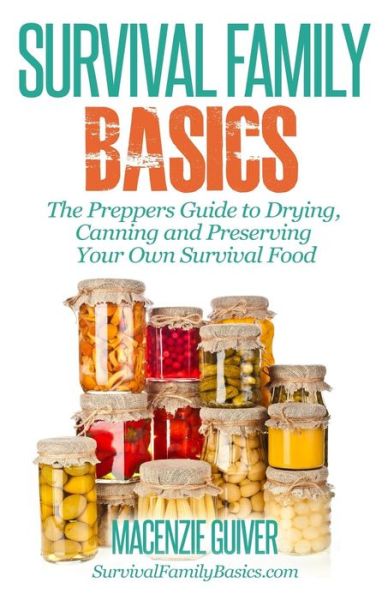 Cover for Macenzie Guiver · The Prepper's Guide to Drying, Canning and Preserving Your Own Survival Food (Paperback Book) (2014)