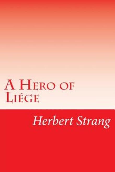 Cover for Herbert Strang · A Hero of Liege (Paperback Book) (2014)