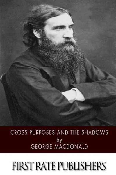 Cross Purposes and the Shadows - George Macdonald - Books - Createspace - 9781503112711 - November 6, 2014