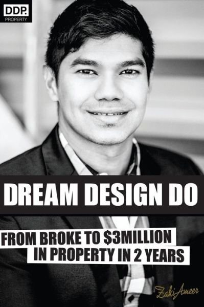 Cover for Zaki Ameer ZA · Dream Design Do : From Broke to $3 million in Property in 2 Years (Taschenbuch) (2014)