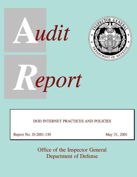 Cover for Department of Defense · Audit Report Dod Internet Practices and Policies May 31, 2001 (Paperback Book) (2015)