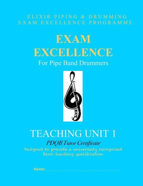 Cover for Elixir Piping and Drumming · Exam Excellence for Pipe Band Drummers: Teaching Unit 1: Pdqb Tutor Certificate (Paperback Book) (2015)