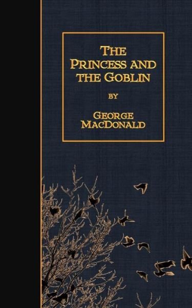 The Princess and the Goblin - George Macdonald - Boeken - Createspace - 9781508935711 - 19 maart 2015