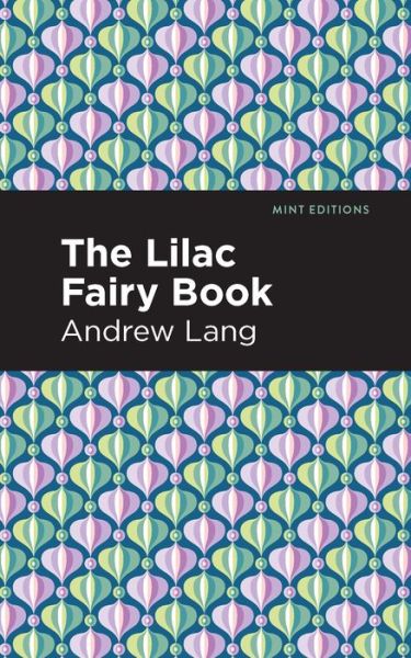 The Lilac Fairy Book - Mint Editions - Andrew Lang - Books - Graphic Arts Books - 9781513281711 - July 22, 2021