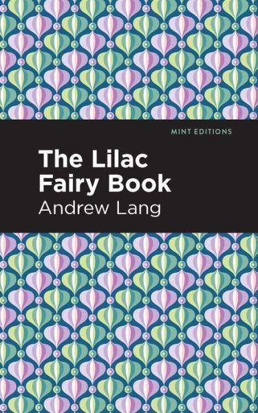 The Lilac Fairy Book - Mint Editions - Andrew Lang - Bücher - Graphic Arts Books - 9781513281711 - 22. Juli 2021
