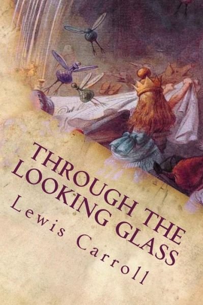 Through the Looking Glass - Lewis Carroll - Bøger - Createspace - 9781514200711 - 3. juni 2015