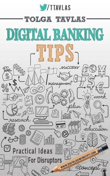 Cover for Tolga Tavlas · Digital Banking Tips: Practical Tips for Disruptors! (Paperback Bog) (2015)