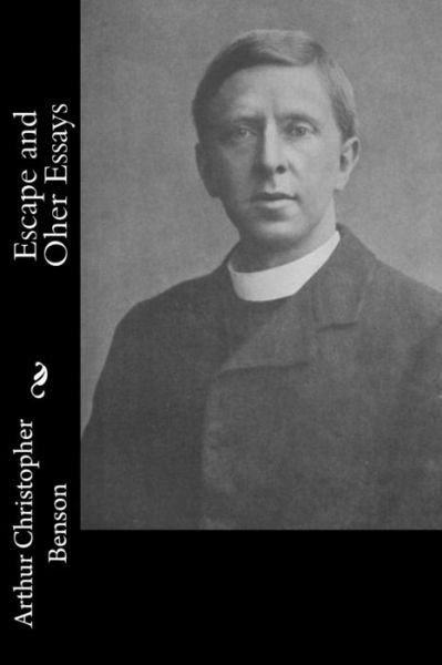 Cover for Arthur Christopher Benson · Escape and Oher Essays (Paperback Bog) (2015)
