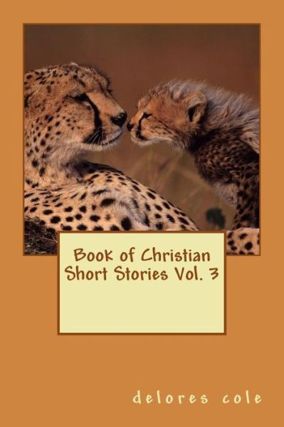 Cover for Delores Cole · Book of Christian Short Stories Vol. 3 (Paperback Bog) (2015)