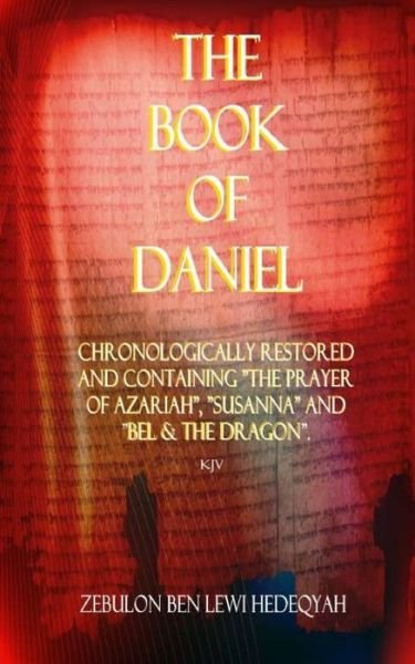 Cover for Zebulon Ben Lewi Hedeqyah · The Book of Daniel: Chronologically Restored and Containing (Paperback Bog) (2015)