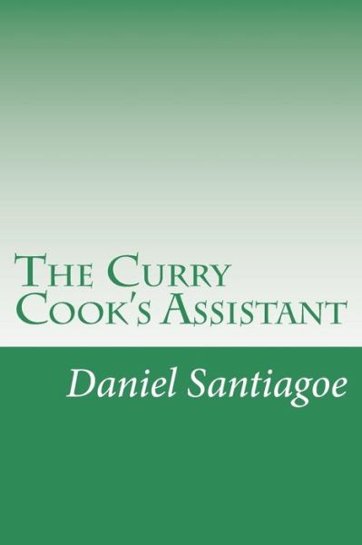 Cover for Daniel Santiagoe · The Curry Cook's Assistant (Pocketbok) (2015)