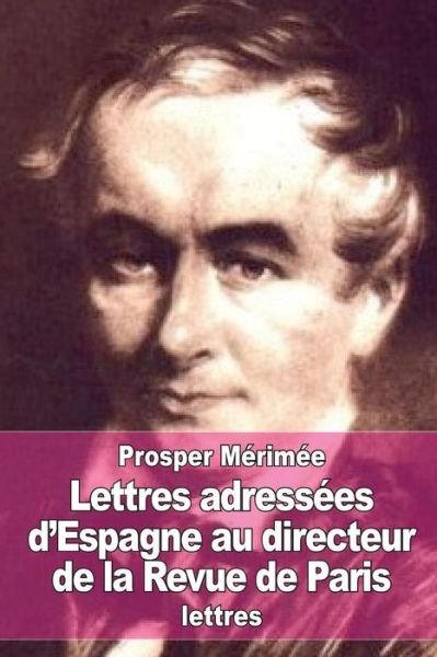Cover for Prosper Merimee · Lettres Adressees D'espagne Au Directeur De La Revue De Paris (Paperback Book) (2015)