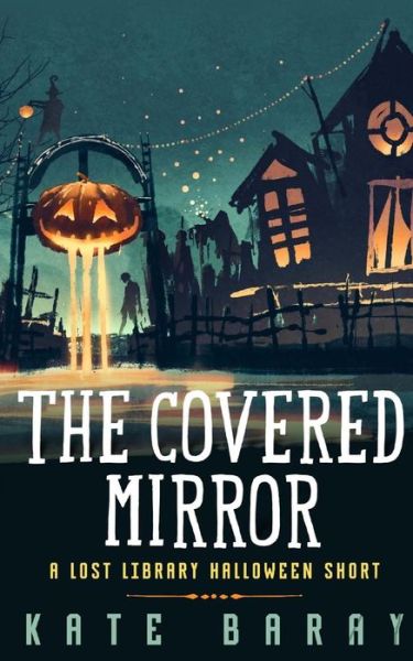 Cover for Kate Baray · The Covered Mirror (Paperback Book) (2015)