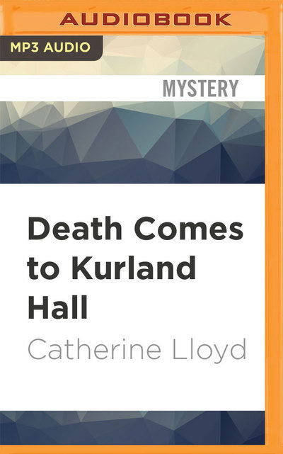 Cover for Catherine Lloyd · Death Comes to Kurland Hall (MP3-CD) (2017)