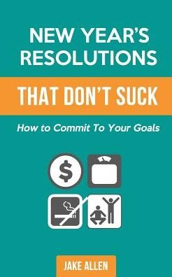 Cover for Jake Allen · New Year's Resolutions That Don't Suck (Pocketbok) (2016)