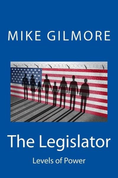 Cover for Mike Gilmore · The Legislator (Paperback Bog) (2016)