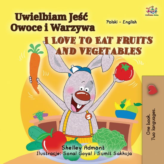 I Love to Eat Fruits and Vegetables (Polish English Bilingual Book for Kids) - Polish English Bilingual Collection - Shelley Admont - Böcker - Kidkiddos Books Ltd. - 9781525950711 - 21 februari 2021