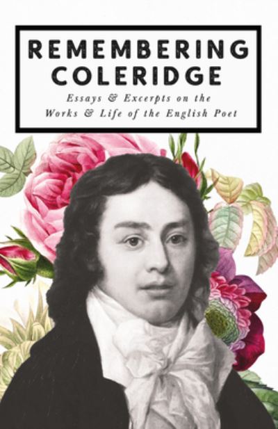 Cover for Remembering Coleridge - Essays &amp; Excerpts on the Life &amp; Works of the English Poet (Paperback Book) (2021)