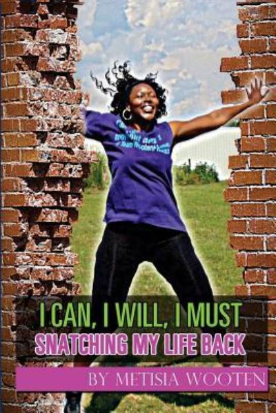 Cover for Metisia L Wooten · I Can, I Will, I Must (Paperback Book) (2016)