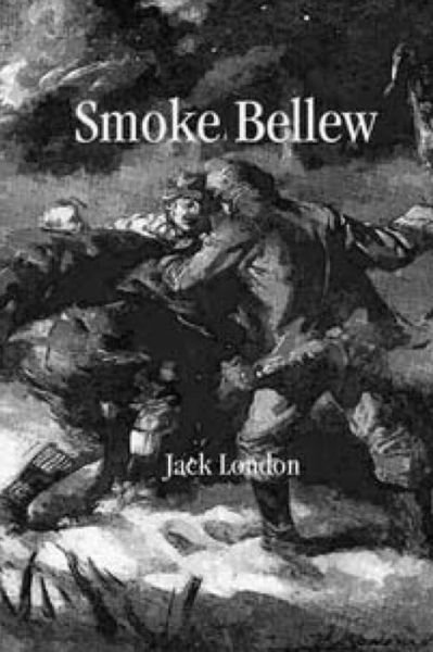 Smoke Bellew - Jack London - Bøker - Createspace Independent Publishing Platf - 9781532794711 - 23. april 2016