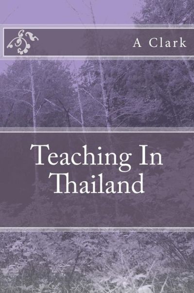 Cover for A Clark · Teaching In Thailand (Paperback Book) (2016)