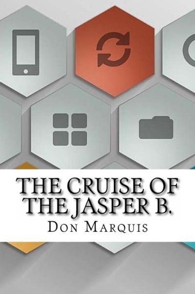 Cover for Don Marquis · The Cruise of the Jasper B. (Taschenbuch) (2016)