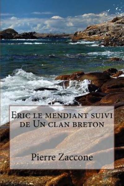 Cover for Pierre Zaccone · Eric le mendiant suivi de Un clan breton (Paperback Book) (2016)