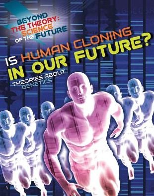 Cover for Tom Jackson · Is Human Cloning in Our Future? Theories about Genetics (Paperback Book) (2018)