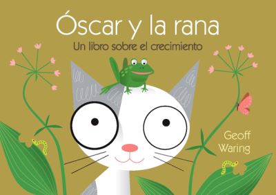 Cover for Geoff Waring · Oscar Y La Rana: Un Libro Sobre El Crecimiento (Paperback Book) (2021)