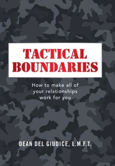 Cover for Dean del Giudice L M F T · Tactical Boundaries: How to Make All of Your Relationships Work for You (Hardcover Book) (2021)