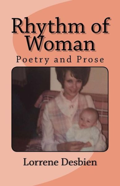 Rhythm of Woman - Lorrene Desbien - Książki - Createspace Independent Publishing Platf - 9781544603711 - 8 marca 2017