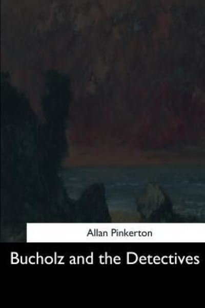 Cover for Allan Pinkerton · Bucholz and the Detectives (Paperback Bog) (2017)