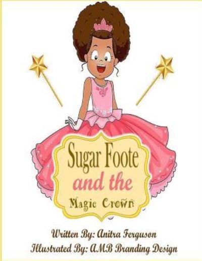 Cover for Anitra Ferguson · Sugarfoote and the Magic Crown (Paperback Book) (2017)