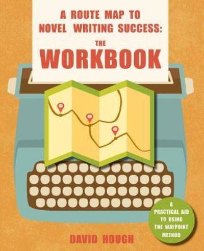 Cover for David Hough · A Route Map to Novel Writing Success : The Workbook (Paperback Book) (2017)